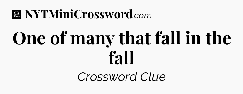 One of many that fall in the fall - LA Times Crossword