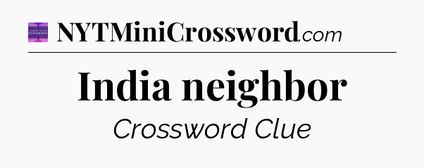 India neighbor - Thomas Joseph Crossword