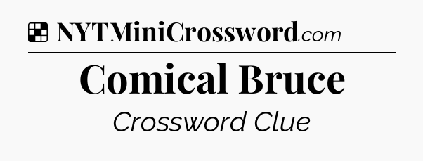 Solution: Comical Bruce - NYT Crossword
