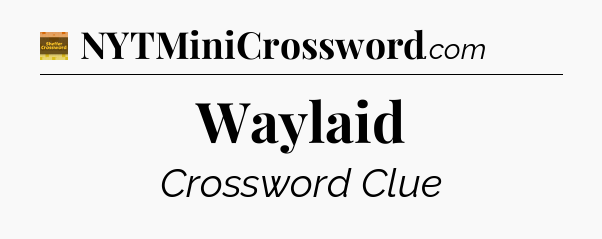 Waylaid - Eugene Sheffer Crossword