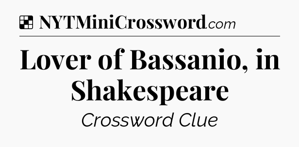 Solution: Lover of Bassanio, in Shakespeare - NYT Crossword