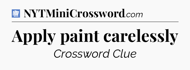 Apply paint carelessly Puzzle Page Crossword Clue