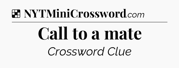 Solution: Call to a mate - NYT Crossword