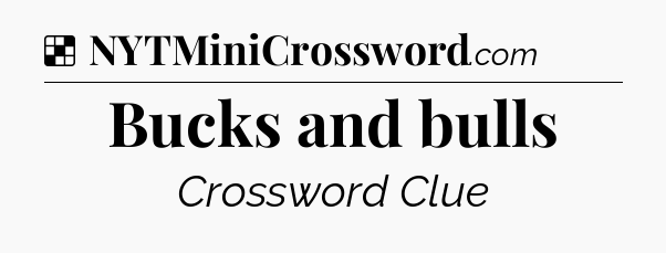 Solution: Bucks and bulls - NYT Crossword