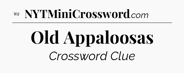 Old Appaloosas - WSJ Crossword