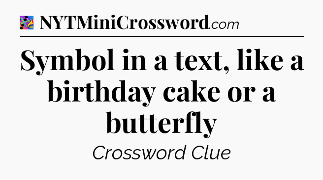 Symbol in a text, like a birthday cake or a butterfly Crossword Clue