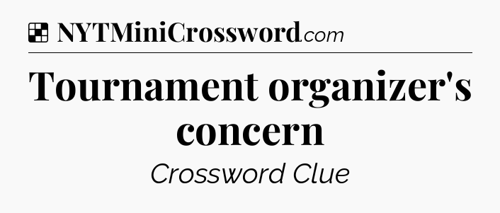Solution: Tournament organizer's concern - NYT Crossword