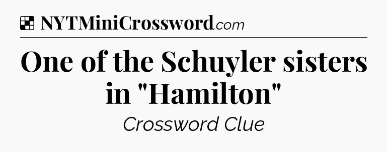 Solution: One of the Schuyler sisters in 