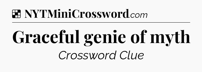 Solution: Graceful genie of myth - NYT Crossword