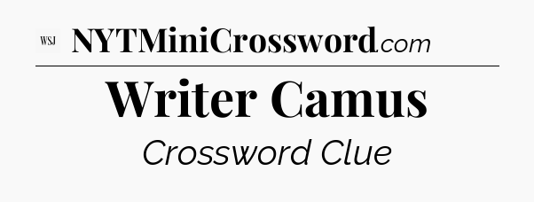 Writer Camus - WSJ Crossword