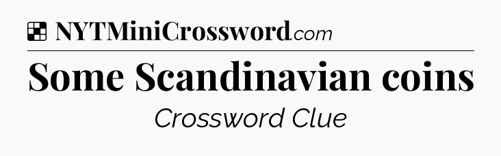 Solution: Some Scandinavian coins - NYT Crossword