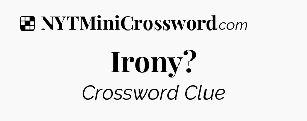 Solution: Irony - NYT Crossword