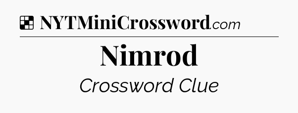 Solution: Nimrod - NYT Crossword