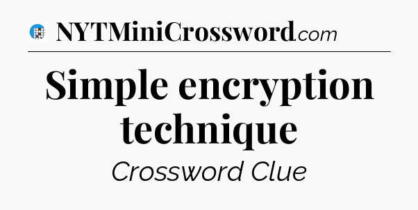 Simple encryption technique Crossword Clue