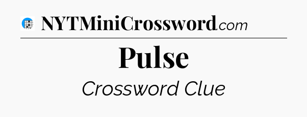 Pulse Crossword Clue