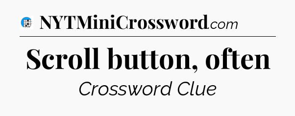 Scroll button, often Crossword Clue