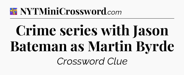 Crime series with Jason Bateman as Martin Byrde Codycross