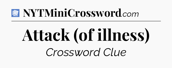 Attack (of illness) Puzzle Page Crossword Clue