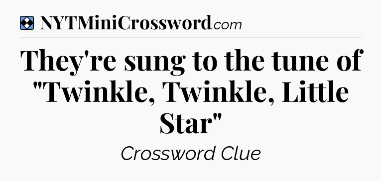 Solution: They're sung to the tune of 