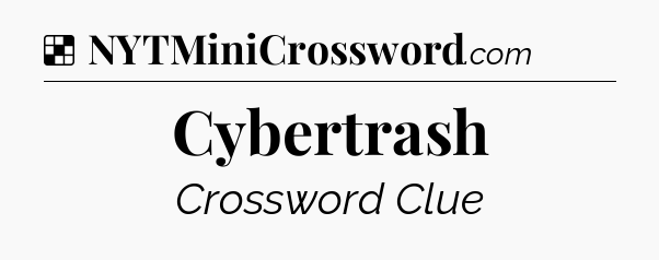 Solution: Cybertrash - NYT Crossword
