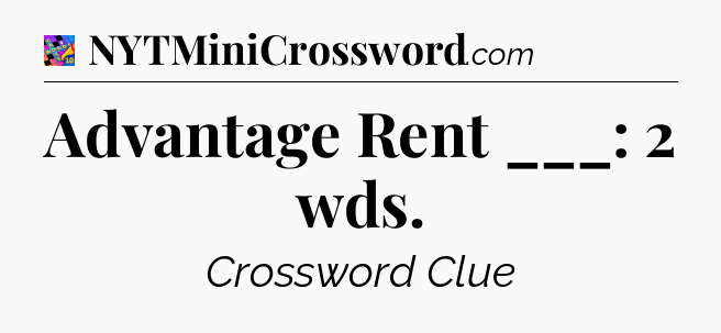 Advantage Rent ___: 2 wds Crossword Clue