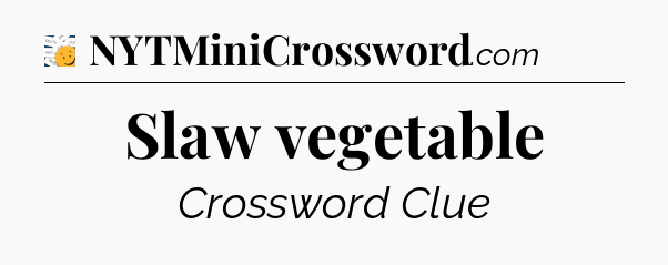 Slaw vegetable - 7 Little Words