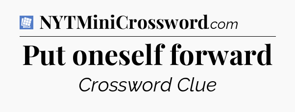 Put oneself forward Puzzle Page Crossword Clue