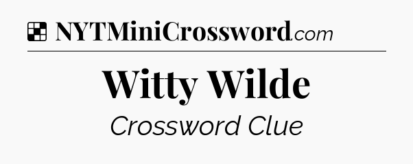 Solution: Witty Wilde - NYT Crossword