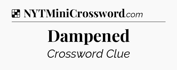 Solution: Dampened - NYT Crossword