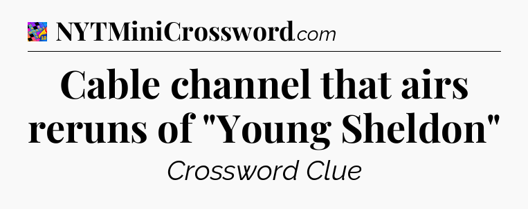 Cable channel that airs reruns of 