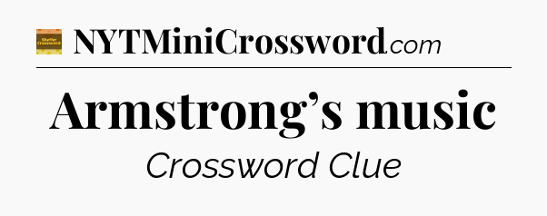 Armstrong’s music - Eugene Sheffer Crossword