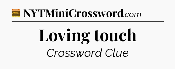 Loving touch - Eugene Sheffer Crossword