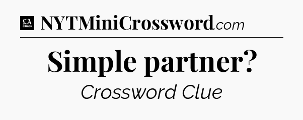 Simple partner - LA Times Crossword