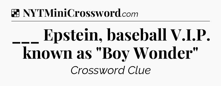 Solution: ___ Epstein, baseball V.I.P. known as 