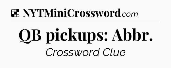 Solution: QB pickups: Abbr - NYT Crossword