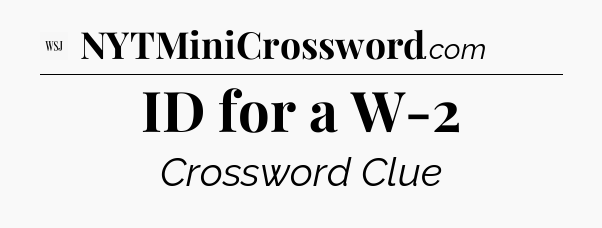 ID for a W-2 - WSJ Crossword