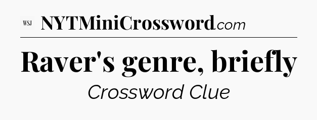 Raver's genre, briefly - WSJ Crossword