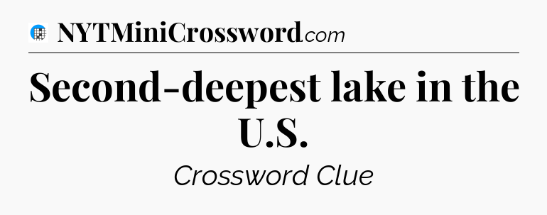 Second-deepest lake in the U.S Crossword Clue