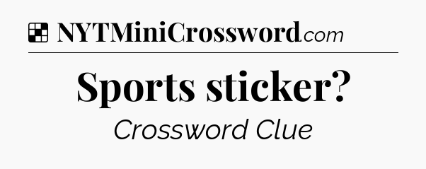 Solution: Sports sticker - NYT Crossword