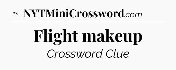 Flight makeup - WSJ Crossword