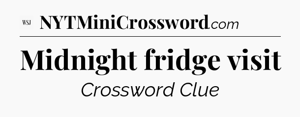 Midnight fridge visit - WSJ Crossword