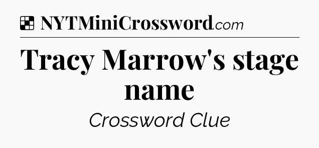 Solution: Tracy Marrow's stage name - NYT Crossword