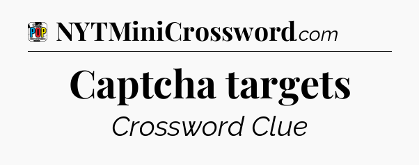 Captcha targets Crossword Clue