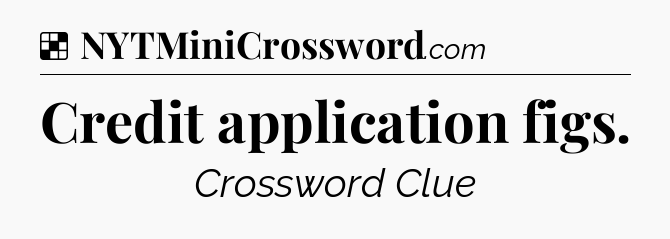 Solution: Credit application figs - NYT Crossword