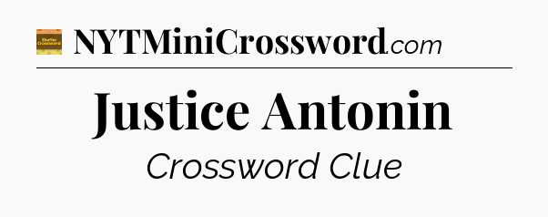 Justice Antonin crossword clue Eugene Sheffer