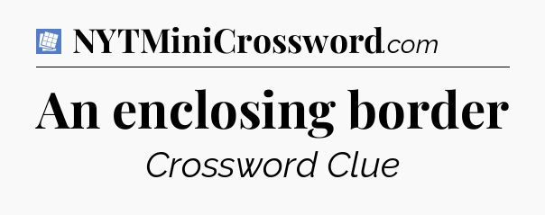 An enclosing border Puzzle Page Crossword Clue