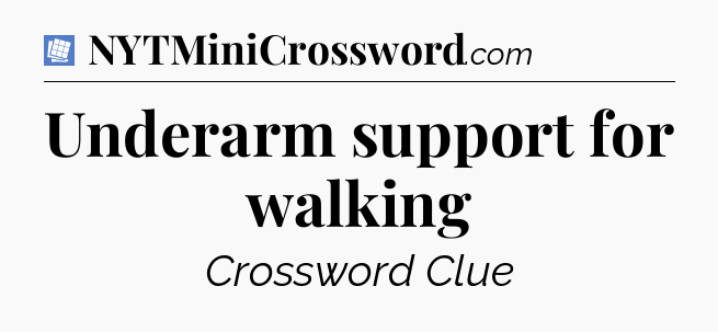 Underarm support for walking Puzzle Page Crossword Clue