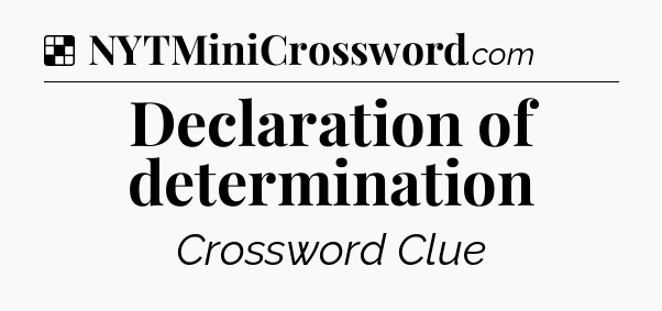 Solution: Declaration of determination - NYT Crossword