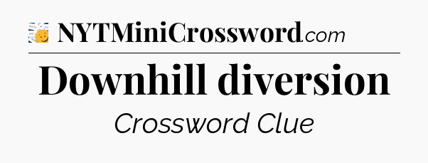 Downhill diversion - 7 Little Words