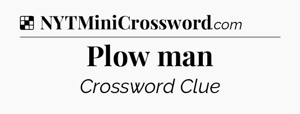 Solution: Plow man - NYT Crossword